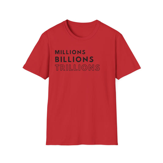 World King Millions Billions Trillions Black Print Softstyle T-Shirt