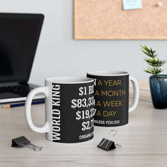 World King One Billion Dollars A Year Coffee Mug, 11oz